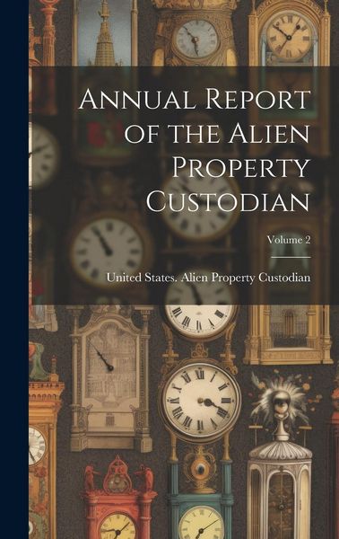 Produktbild: Annual Report of the Alien Property Custodian; Volume 2