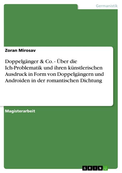 Produktbild: Doppelg&auml;nger & Co. - &Uuml;ber die Ich-Problematik und ihren k&uuml;nstlerischen Ausdruck in Form von Doppelg&auml;ngern und Androiden in der romantischen Dichtung