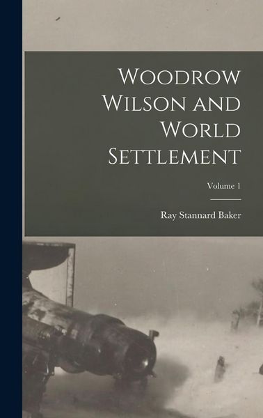 Produktbild: Woodrow Wilson and World Settlement; Volume 1