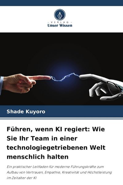 Produktbild: F&uuml;hren, wenn KI regiert: Wie Sie Ihr Team in einer technologiegetriebenen Welt menschlich halten
