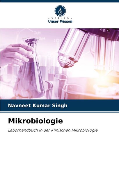 Mikrobiologie, Taschenbuch von Navneet Kumar Singh, Verlag Unser Wissen, 9786204909516