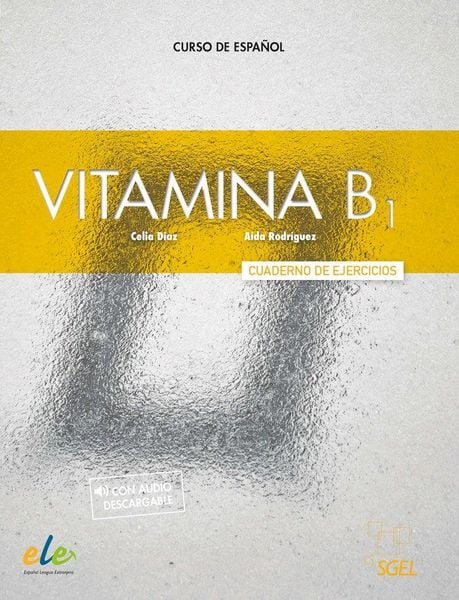Vitamina B1 - Cuaderno de ejercicios + audio + digital, Taschenbuch von Aida Rodriguez , Celia Diaz, Sociedad General Espanola de Libreria,