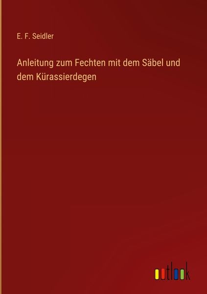 Produktbild: Anleitung zum Fechten mit dem S&auml;bel und dem K&uuml;rassierdegen