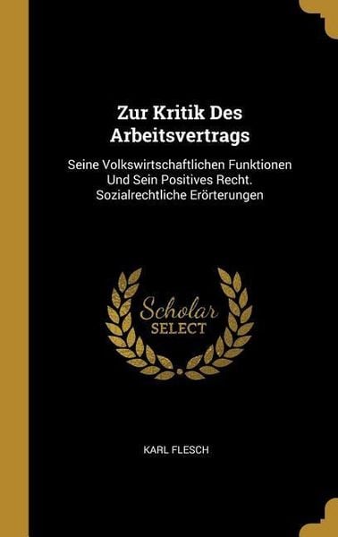 Produktbild: Zur Kritik Des Arbeitsvertrags: Seine Volkswirtschaftlichen Funktionen Und Sein Positives Recht. Sozialrechtliche Er&ouml;rterungen