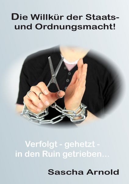 Produktbild: Die Willk&uuml;r der Staats-und Ordnungsmacht!