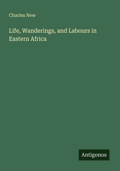 Produktbild: Life, Wanderings, and Labours in Eastern Africa