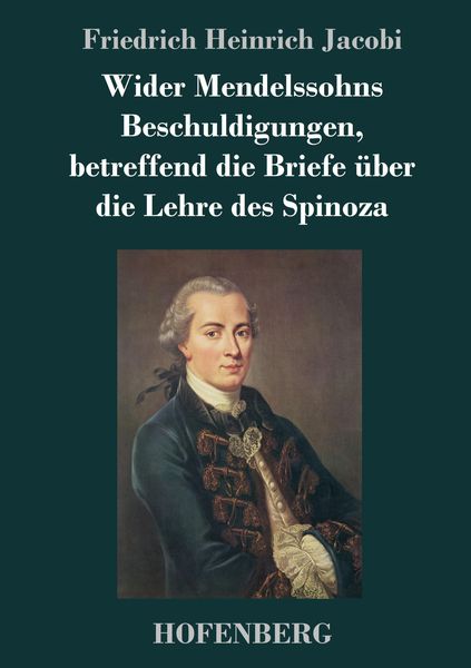 Produktbild: Wider Mendelssohns Beschuldigungen, betreffend die Briefe &uuml;ber die Lehre des Spinoza