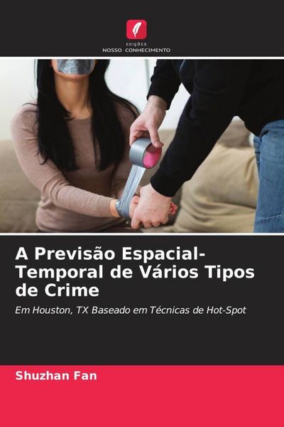 Produktbild: A Previs&atilde;o Espacial- Temporal de V&aacute;rios Tipos de Crime