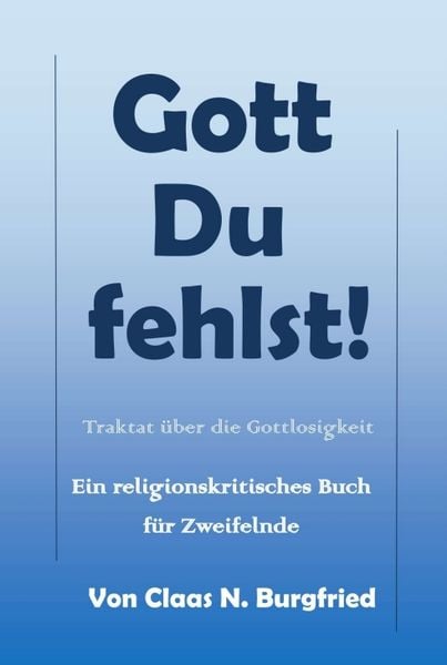 Gott, Du fehlst!, Taschenbuch von Claas N. Burgfried, Tredition, 9783749790869