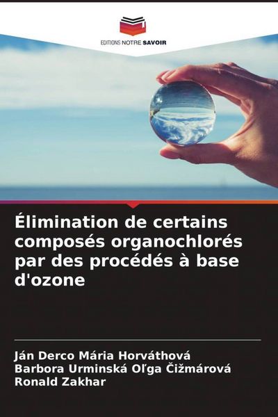Produktbild: &Eacute;limination de certains compos&eacute;s organochlor&eacute;s par des proc&eacute;d&eacute;s &agrave; base d'ozone