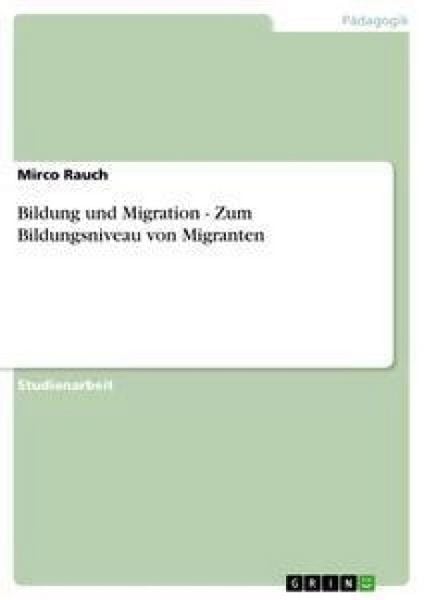 Produktbild: Bildung und Migration - Zum Bildungsniveau von Migranten