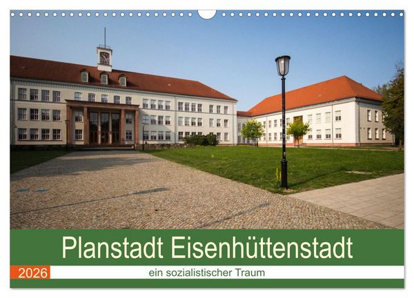 Planstadt Eisenhüttenstadt - ein sozialistischer Traum (Wandkalender 2026 DIN A3 quer), CALVENDO Monatskalender