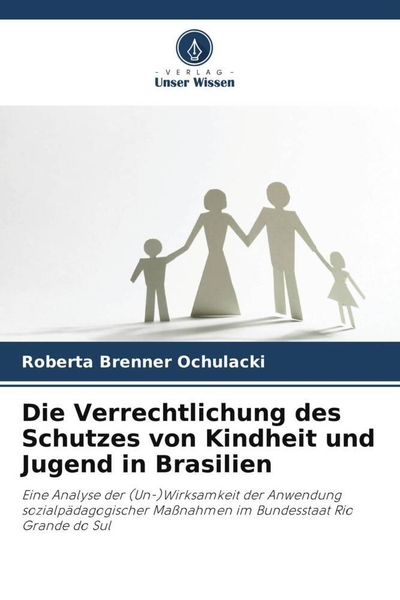 Produktbild: Die Verrechtlichung des Schutzes von Kindheit und Jugend in Brasilien