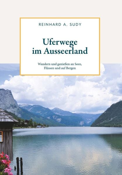 Produktbild: Uferwege im Ausseerland - Wandern und genie&szlig;en an Seen, Fl&uuml;ssen und auf Bergen