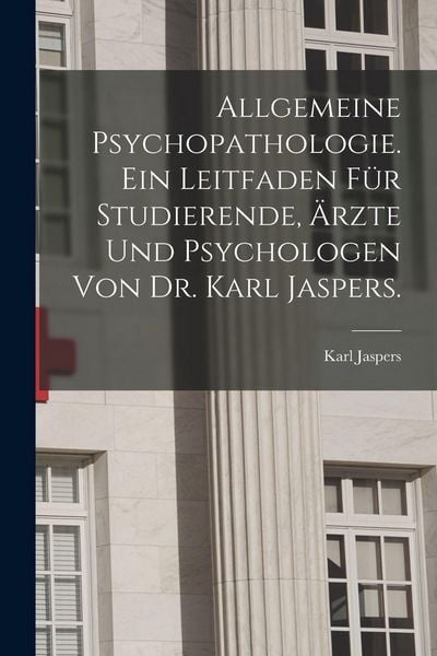 Produktbild: Allgemeine Psychopathologie. Ein Leitfaden f&uuml;r Studierende, &Auml;rzte und Psychologen von Dr. Karl Jaspers.