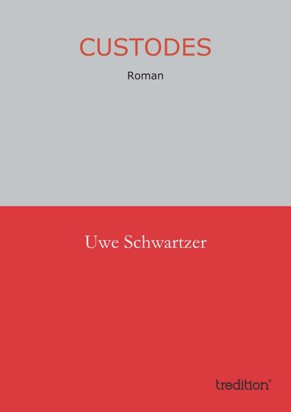 Custodes, Taschenbuch von Uwe Schwartzer, Tredition, 9783849118112