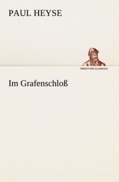 Im Grafenschloß, Taschenbuch von Paul Heyse, Tredition, 9783842405899