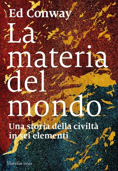 Produktbild: La materia del mondo. Una storia della civilt&agrave; in sei elementi