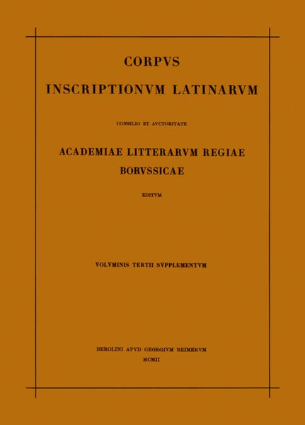 Produktbild: Corpus inscriptionum Latinarum. Vol III: Inscriptiones Asiae, provinciarum Europae Graecarum, Illyrici Latinae. Suppl: Inscriptionum Orientis et Illyr