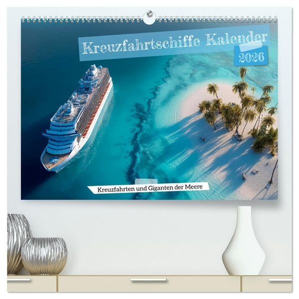 Produktbild: Kreuzfahrtschiffe Kalender - Kreuzfahrten und Giganten der Meere (hochwertiger Premium Wandkalender 2026 DIN A2 quer), Kunstdruck in Hochglanz