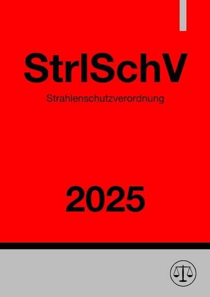 Produktbild: Strahlenschutzverordnung - StrlSchV 2025