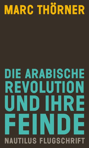 Produktbild: Die arabische Revolution und ihre Feinde