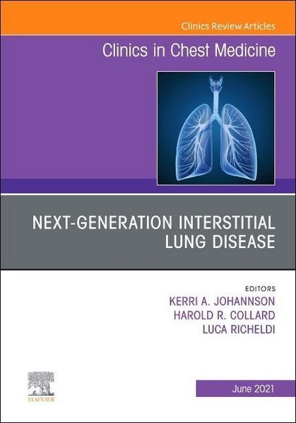 Produktbild: Next-Generation Interstitial Lung Disease, an Issue of Clinics in Chest Medicine