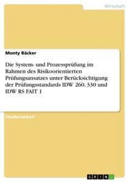 Produktbild: Die System- und Prozesspr&uuml;fung im Rahmen des Risikoorientierten Pr&uuml;fungsansatzes unter Ber&uuml;cksichtigung der Pr&uuml;fungsstan