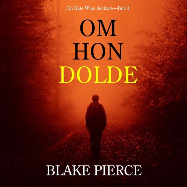 Om Hon Dolde (en Kate Wise deckare—Bok 4)