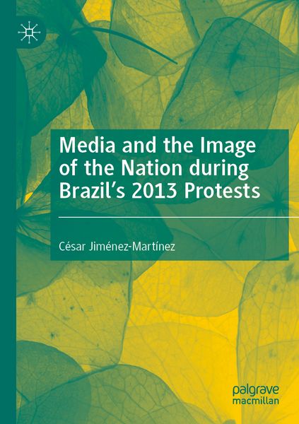 Produktbild: Media and the Image of the Nation during Brazil&rsquo;s 2013 Protests