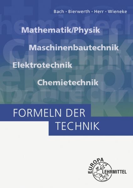 Bach, E: Formeln der Technik, Taschenbuch von Ewald Bach , Walter Bierwerth , Falko Wieneke, Europa-Lehrmittel, 9783808553244