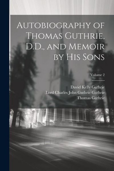 Produktbild: Autobiography of Thomas Guthrie, D.D., and Memoir by His Sons; Volume 2