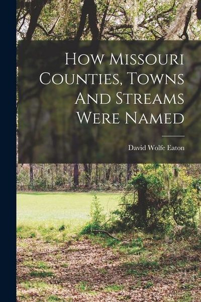 Produktbild: How Missouri Counties, Towns And Streams Were Named