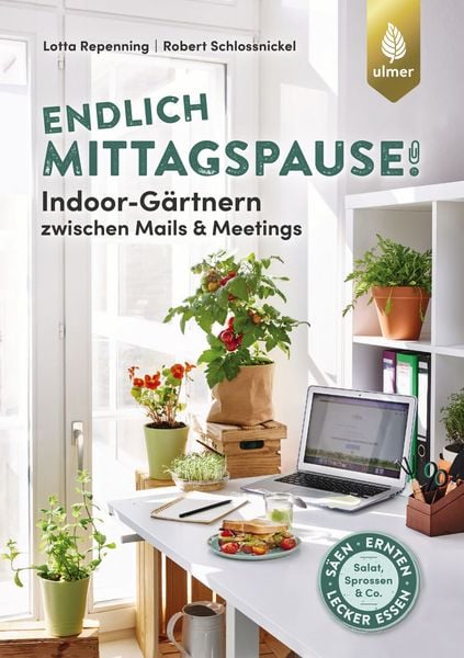 Endlich Mittagspause! Indoor-Gärtnern zwischen Mails und Meetings mit Pflücksalat, Sprossen & Co., Taschenbuch von Lotta Repenning,Robert