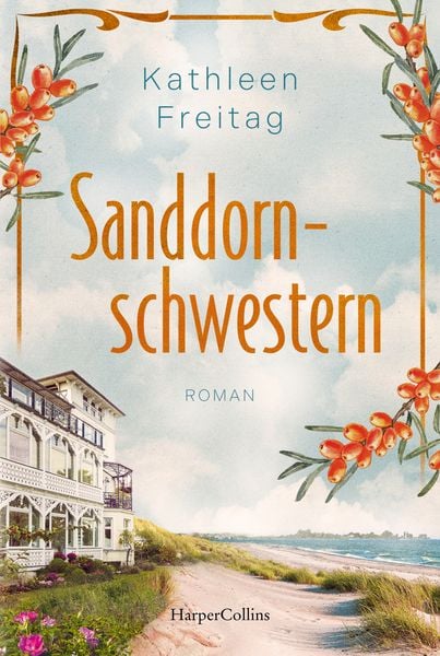 Sanddornschwestern, Taschenbuch von Kathleen Freitag, HarperCollins Taschenbuch, 978-3-365-01183-6