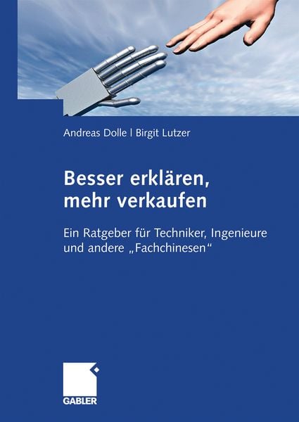 Besser erklären, mehr verkaufen, Taschenbuch von Andreas Dolle , Birgit Lutzer, Betriebswirtschaftlicher Verlag Gabler, 9783834910738