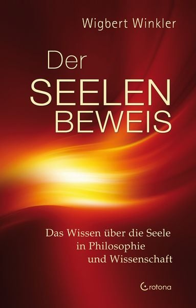 Der Seelenbeweis, Gebundene Ausgabe von Wigbert Winkler, Crotona Verlag GmbH, 978-3-86191-094-7