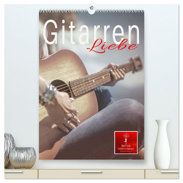 Gitarren Liebe (hochwertiger Premium Wandkalender 2026 DIN A2 hoch), Kunstdruck in Hochglanz