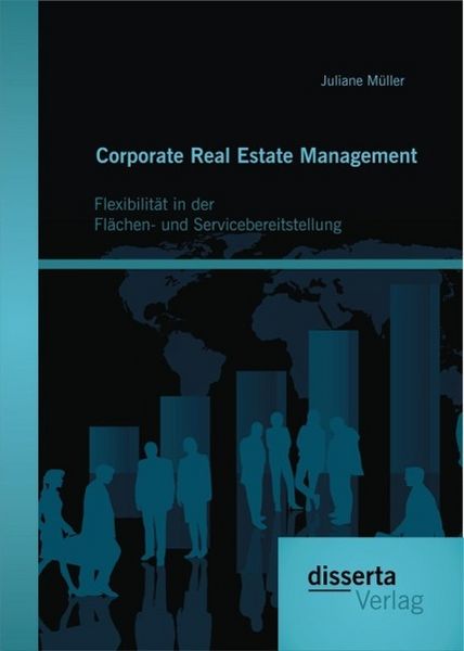 Produktbild: Corporate Real Estate Management: Flexibilit&auml;t in der Fl&auml;chen- und Servicebereitstellung