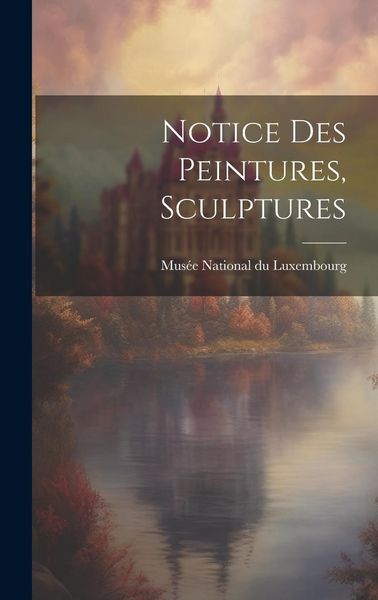 Produktbild: Notice des Peintures, Sculptures
