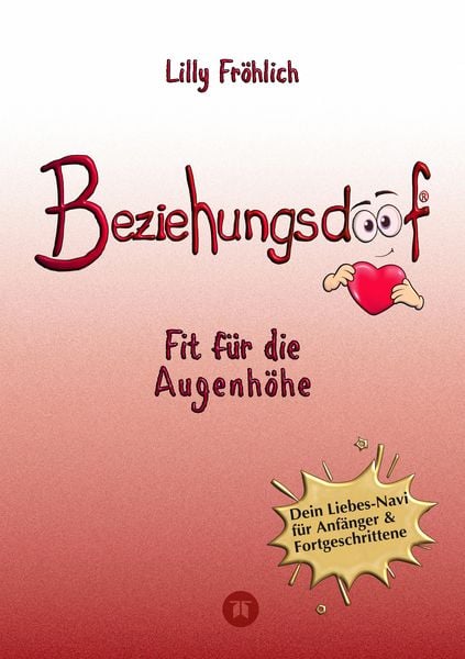 Produktbild: Beziehungsdoof - Dein Schl&uuml;ssel zu erf&uuml;llten Beziehungen: Ein umfassender Ratgeber zu Liebessprachen, Beziehungsmodellen und den Geheimnissen der roma