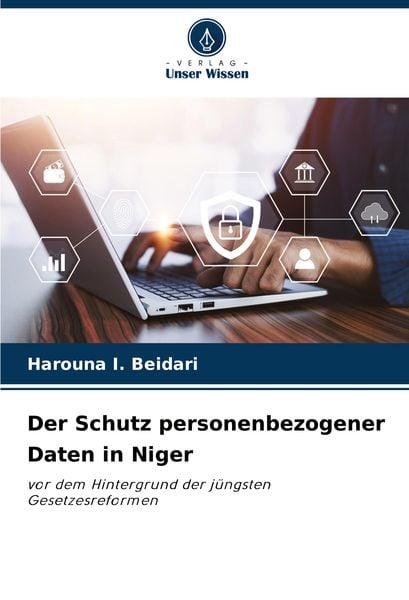 Der Schutz personenbezogener Daten in Niger, Taschenbuch von Harouna I. Beidari, Verlag Unser Wissen, 9786208100551
