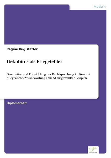Dekubitus als Pflegefehler, Taschenbuch von Regine Kuglstatter, GRIN, 9783838671024
