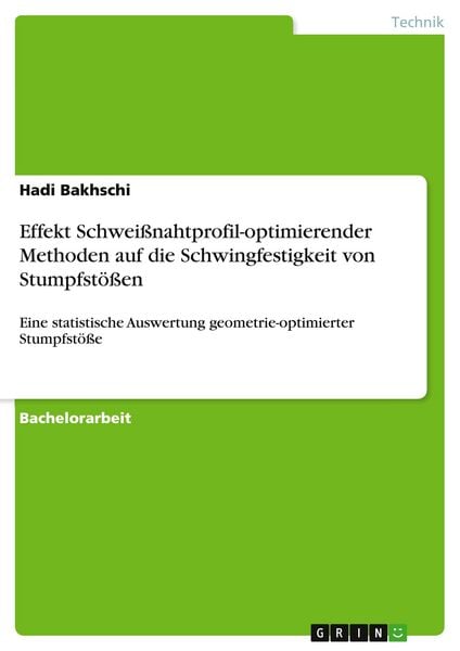 Produktbild: Effekt Schwei&szlig;nahtprofil-optimierender Methoden auf die Schwingfestigkeit von Stumpfst&ouml;&szlig;en