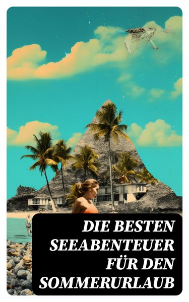 Produktbild: Die besten Seeabenteuer f&uuml;r den Sommerurlaub