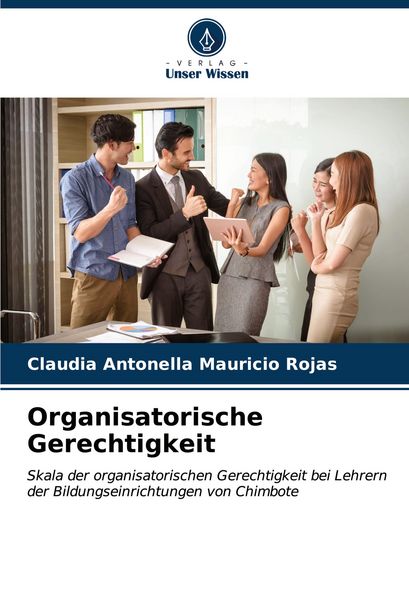 Organisatorische Gerechtigkeit, Taschenbuch von Claudia Antonella Mauricio Rojas, Verlag Unser Wissen, 9786207031573