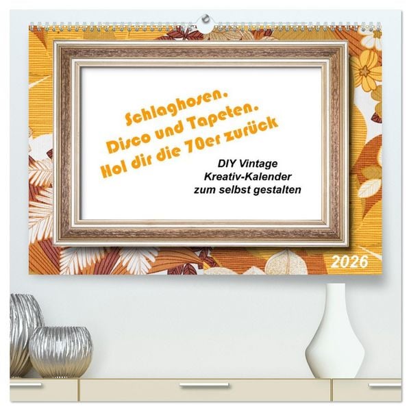 Produktbild: Schlaghosen, Disco und Tapeten. Hol dir die 70er zur&uuml;ck (hochwertiger Premium Wandkalender 2026 DIN A2 quer), Kunstdruck in Hochglanz