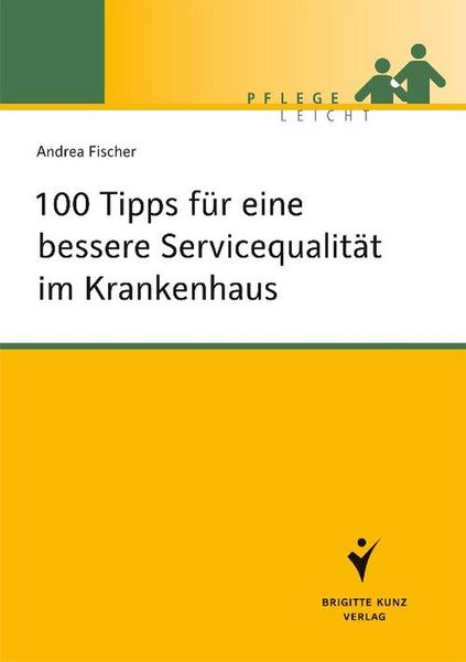 Produktbild: 100 Tipps f&uuml;r eine bessere Servicequalit&auml;t im Krankenhaus
