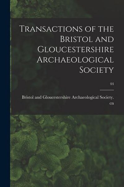 Produktbild: Transactions of the Bristol and Gloucestershire Archaeological Society; 44
