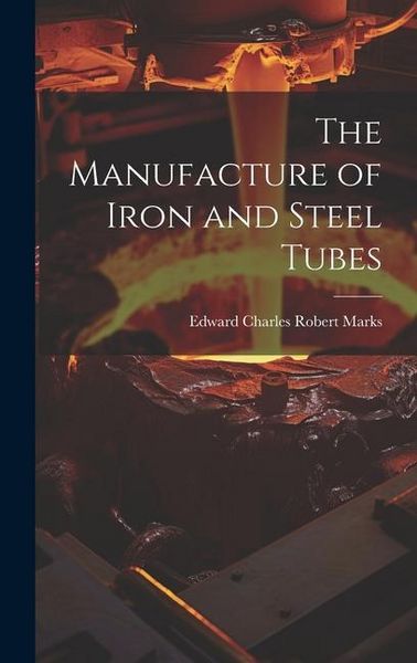 Produktbild: The Manufacture of Iron and Steel Tubes